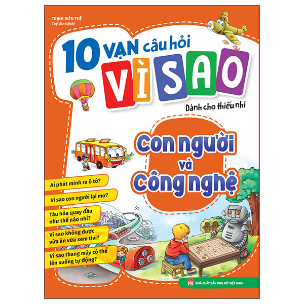 10 Vạn Câu Hỏi Vì Sao Dành Cho Thiếu Nhi - Con Người Và Công Nghệ (Tái Bản 2025)