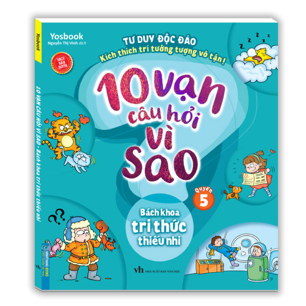 Bộ 10 Vạn Câu Hỏi Vì Sao - Bách Khoa Tri Thức Thiếu Nhi - Quyển 5 (Tái Bản 2025)