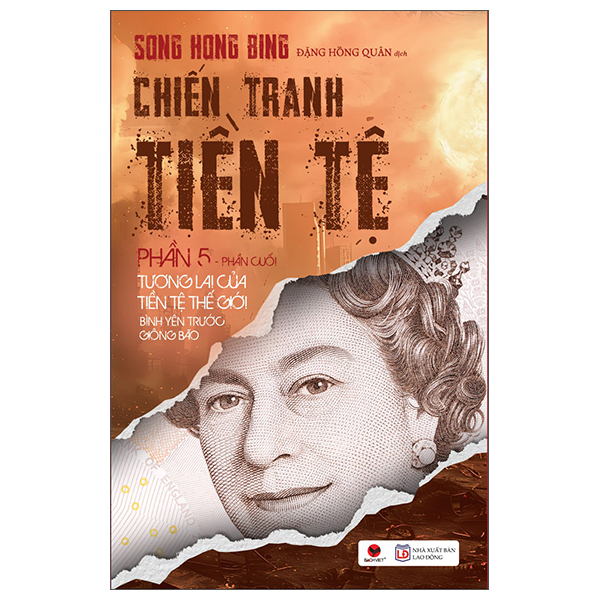 Bộ Chiến Tranh Tiền Tệ - Phần 5 - Tương Lai Của Tiền Tệ Thế Giới Bình Yên Trước Giông Bão (Tái Bản 2025)