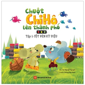 bộ chuột chi hô lên thành phố - tập 1: cột đèn kỳ diệu