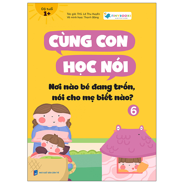 Bộ Cùng Con Học Nói 6 - Nơi Nào Bé Đang Trốn, Nói Cho Mẹ Biết Nào?