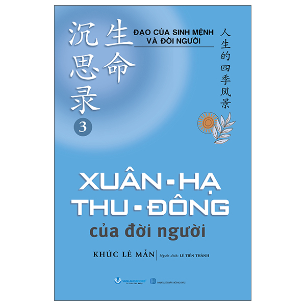 Bộ Đạo Của Sinh Mệnh Và Đời Người - Tập 3 - Xuân-Hạ-Thu-Đông Của Đời Người