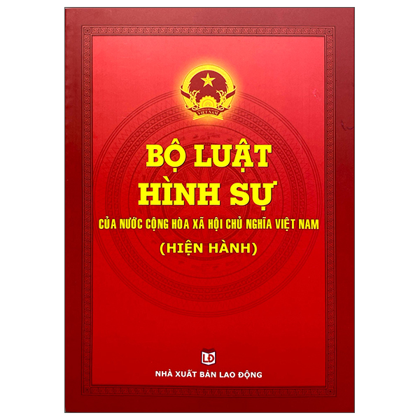 Bộ Luật Hình Sự Của Nước Cộng Hòa Xã Hội Chủ Nghĩa Việt Nam (Hiện Hành)