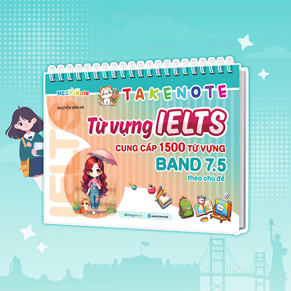 Bộ
						
										
										Take Note - Từ Vựng IELTS - Cung Cấp 1500 Từ Vựng Band 7.5 Theo Chủ Đề