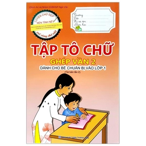 bộ tập tô chữ - ghép vần 2 (dành cho bé chuẩn bị vào lớp 1)