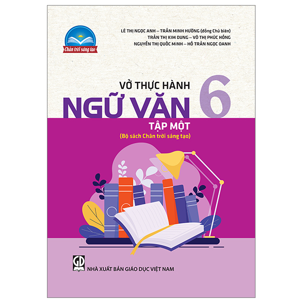 Bộ Vở Thực Hành Ngữ Văn 6 - Tập 1 (Chân Trời Sáng Tạo) (Chuẩn)