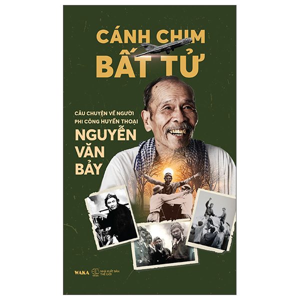 Cánh Chim Bất Tử - Câu Chuyện Về Người Phi Công Huyền Thoại Nguyễn Văn Bảy
