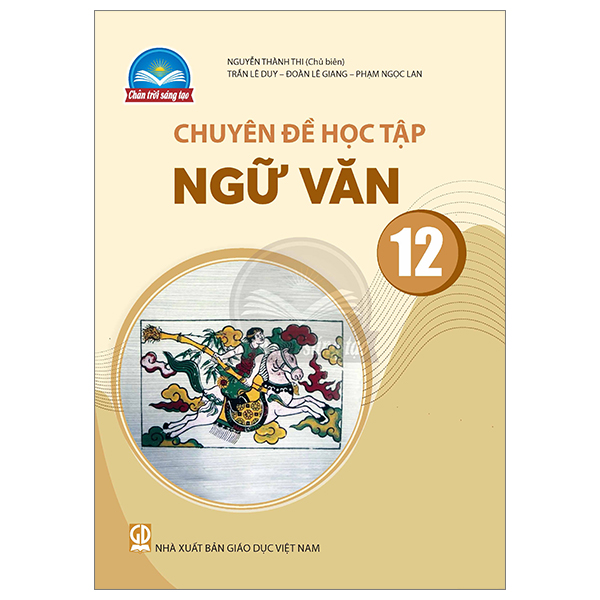 Chuyên Đề Học Tập Ngữ Văn 12 (Chân Trời) (Chuẩn)
