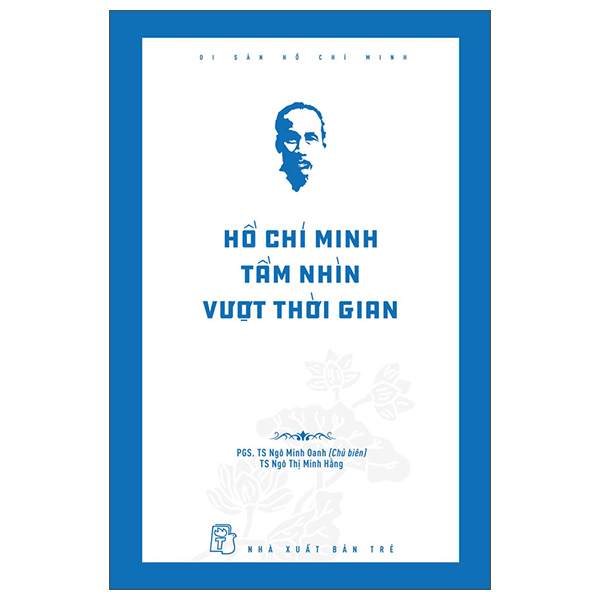 Di Sản Hồ Chí Minh - Hồ Chí Minh Tầm Nhìn Vượt Thời Gian