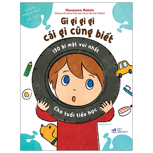 Gi Gỉ Gì Gi, Cái Gì Cũng Biết - 130 Bí Mật Vui Nhất Cho Tuổi Tiểu Học (Tái Bản 2025)