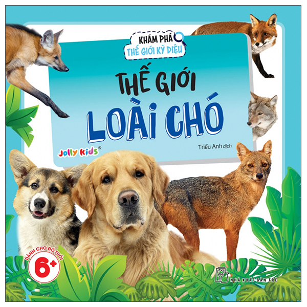 Khám Phá Thế Giới Kỳ Diệu - Thế Giới Loài Chó
