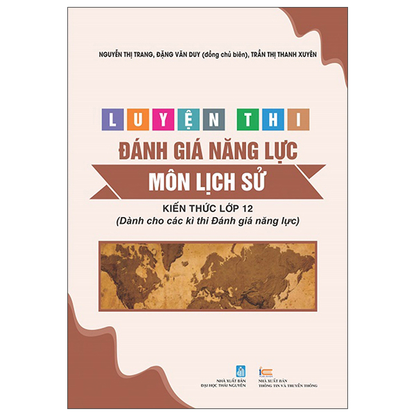 Luyện Thi Đánh Giá Năng Lực - Môn Lịch Sử - Kiến Thức Lớp 12 (Dành Cho Các Kì Thi Đánh Giá Năng Lực)