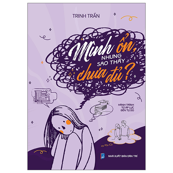 Mình Ổn, Nhưng Sao Thấy Chưa Đủ? - Hành Trình Từ Áp Lực Đến Tự Do