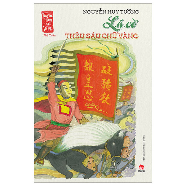 ngàn năm sử việt - nhà trần - lá cờ thêu sáu chữ vàng