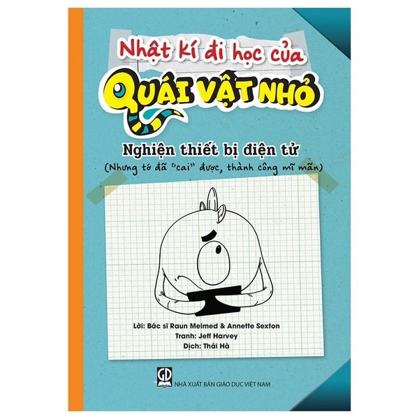 Nhật Kí Đi Học Của Quái Vật Nhỏ - Nghiện Thiết Bị Điện Tử (Nhưng Tớ Đã "Cai" Được, Thành Công Mĩ Mãn)