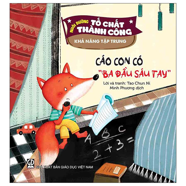 Nuôi Dưỡng Tố Chất Thành Công - Khả Năng Tập Trung - Cáo Con Có “Ba Đầu Sáu Tay”
