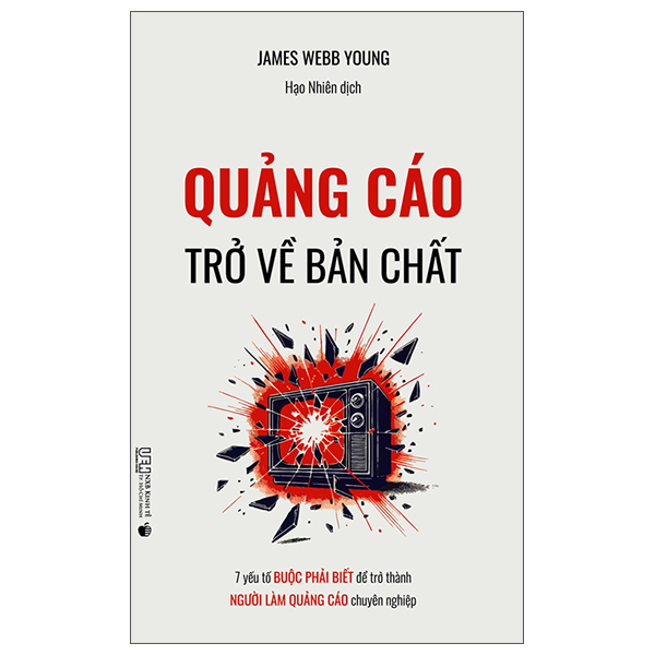 Quảng Cáo - Trở Về Bản Chất - 7 Yếu Tố Buộc Phải Biết Để Trở Thành Người Làm Quảng Cáo Chuyên Nghiệp
