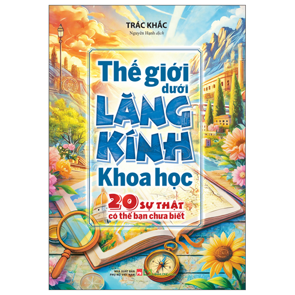Thế Giới Dưới Lăng Kính Khoa Học - 20 Sự Thật Có Thể Bạn Chưa Biết