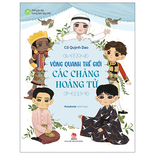 Thế Giới Lớn Trong Bàn Tay Nhỏ - Vòng Quanh Thế Giới Các Chàng Hoàng Tử