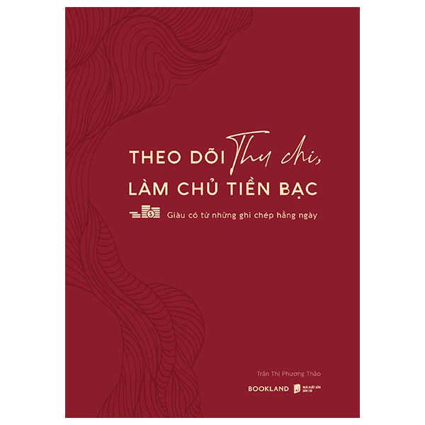 Theo Dõi Thu Chi, Làm Chủ Tiền Bạc - Giàu Có Từ Những Ghi Chép Hằng Ngày