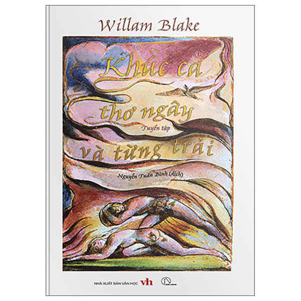 Tuyển Tập William Blake - Khúc Ca Thơ Ngây Và Từng Trải