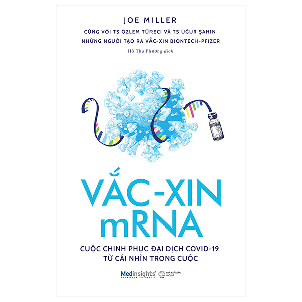 vắc-xin mrna - cuộc chinh phục đại dịch covid-19 từ cái nhìn trong cuộc